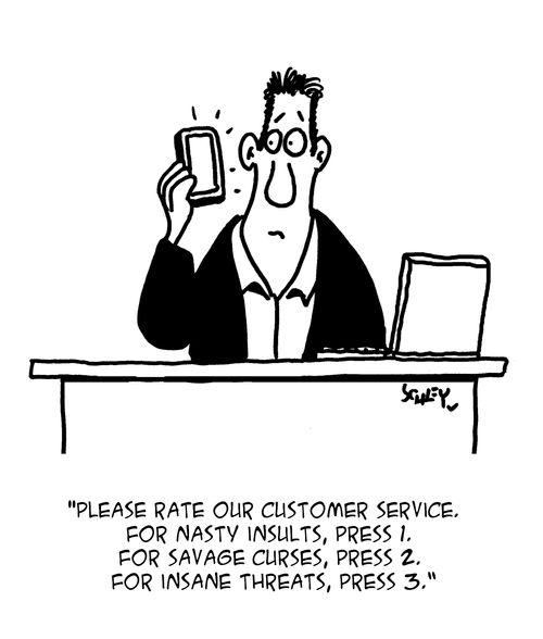 "Please rate our customer service. For Nasty Insults, Press 1...."