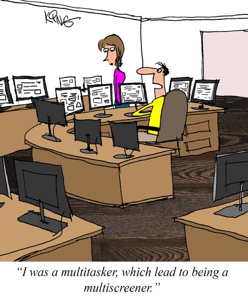 "I as a multitasker, which lead to being a multiscreener."
