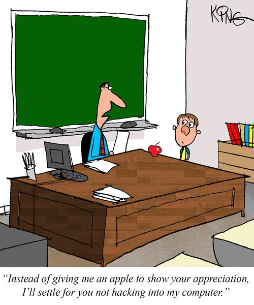 "Instead of giving me an apple to show your appreciation, I'll settle for you not hacking into my computer."
