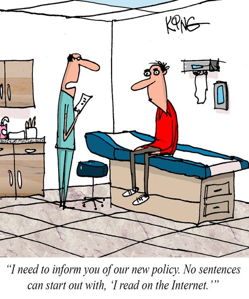 "I need to inform you of our new policy. No sentences can start out with, 'I read on the Internet.'"