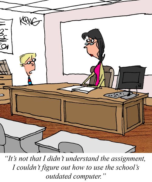 "It's not that I didn't understand the assignment, I couldn't figure out how to use the school's outdated computer."
