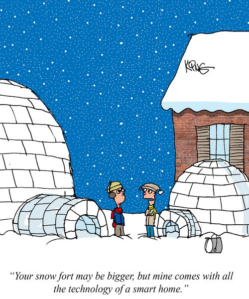 "Your snow fort may be bigger, but mine comes with all the technology of a smart home."
