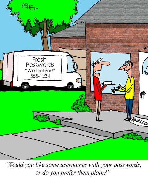 "Would you like some usernames with your passwords, or do you prefer them plain?"