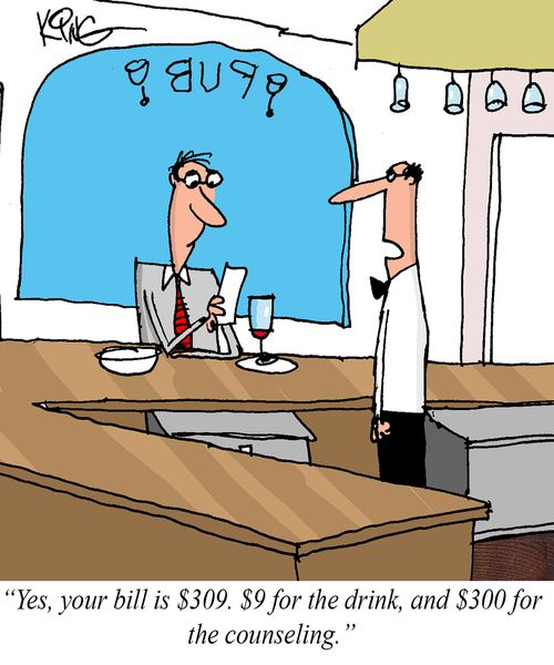 "Yes, your bill is $309. $9 for the drink, and $300 for the counseling."
