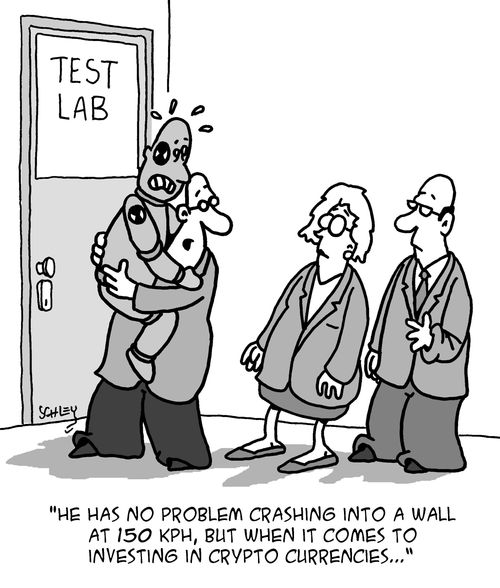 "He has no problem crashing into a wall at 150 KPH, but when it comes to investing in crypto currencies. . ."