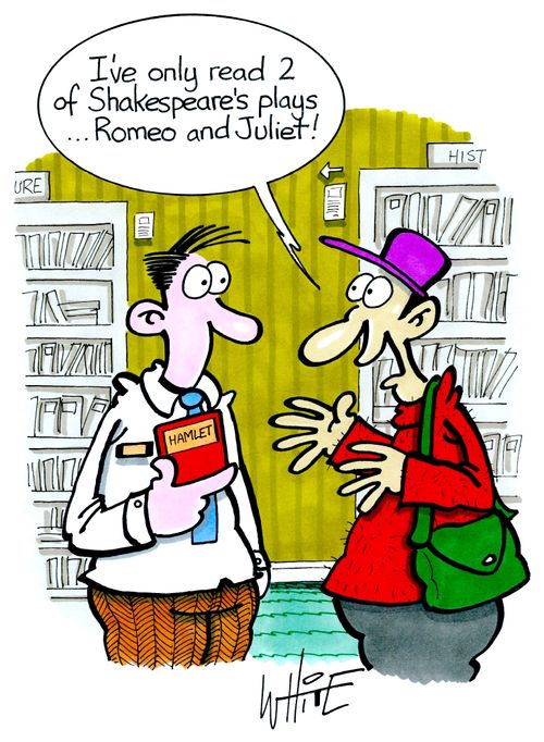 "I've only read 2 of Shakespeare's plays... Romeo and Juliet!"