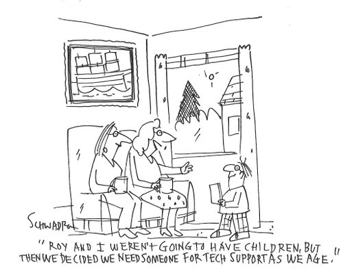 "Roy and I weren't going to have children, but then we decided we need someone for tech support as we age."