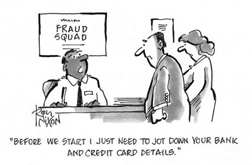 "Before we start I just need to jot down your bank and credit card details."