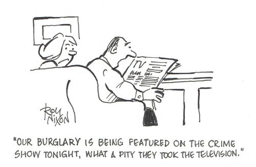 "Our burglary is being featured on the crime show tonight, what a pity they took the television."