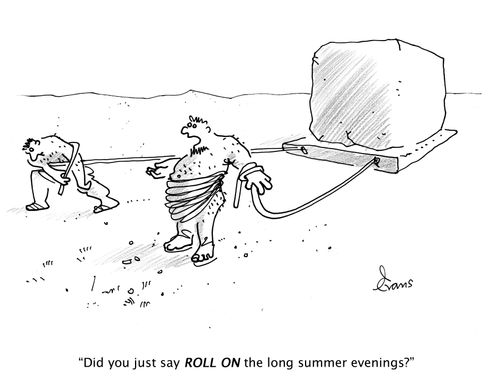 "Did you just say ROLL ON the long summer evenings?"