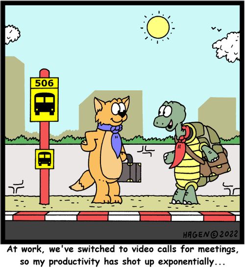 "At work, we've switched to video calls for meetings, so my productivity has shot up exponentially. . ."