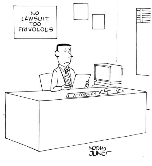 No Lawsuit too Frivolous Lawsuits