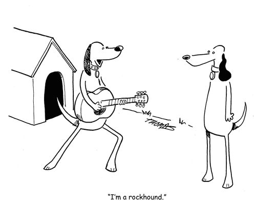 "I'm a rockhound."