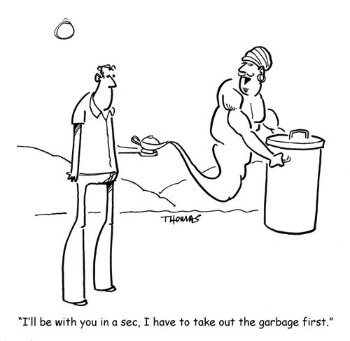 "I'll be with you in a sec, I have to take out the garbage first."