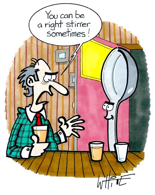 "You can be a right stirrer sometimes!"