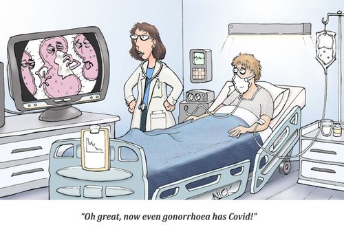 "Oh great, now even gonorrhoea has covid!"