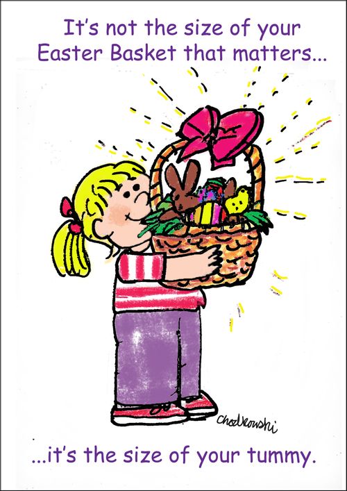 It's not the size of your Easter Basket that matters. . . it's the size of your tummy.