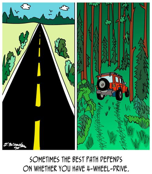 "Sometimes the best path depends on whether you have 4-wheel-drive."