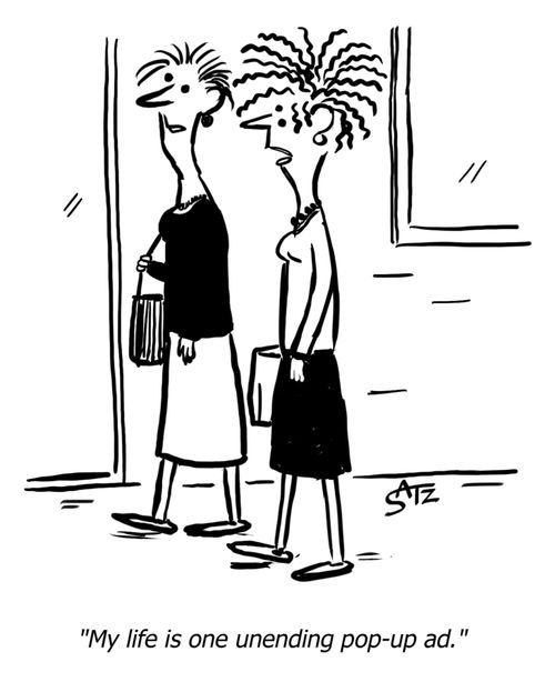"My life is one unending pop-up ad."