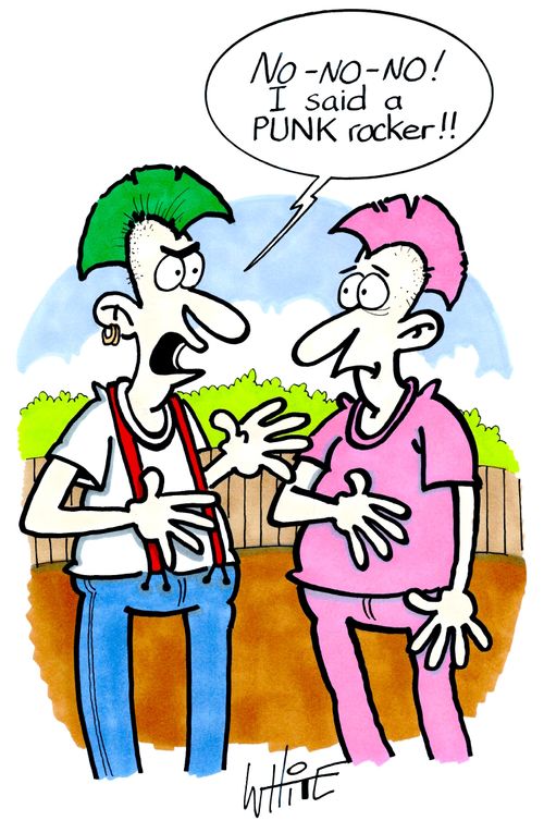 No-no-no! I said a PUNK rocker!!"