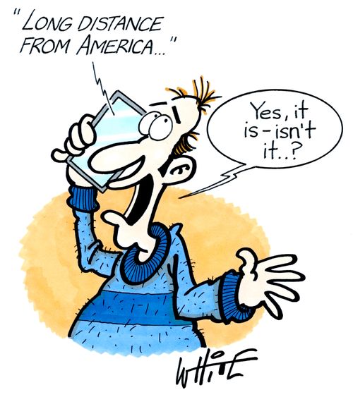 "Long distance from America..."
