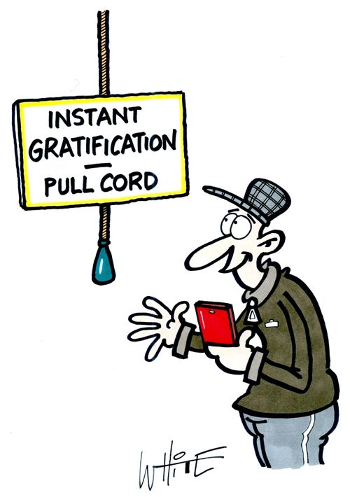 Man pulls on cord which leads to 'Instant Gratification'.