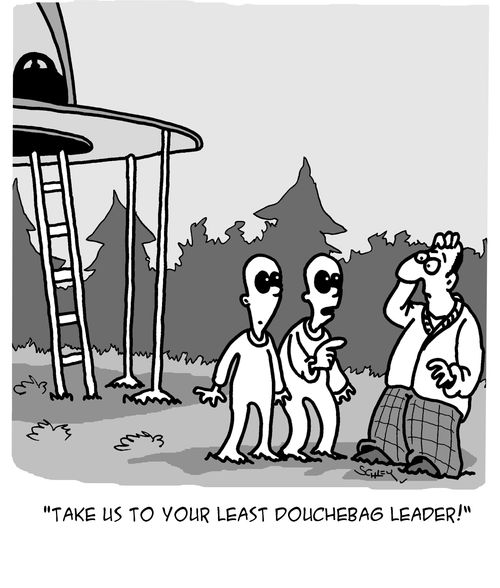 "Take us to your least douchebag leader."