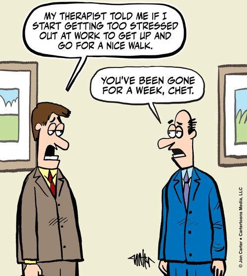 "My therapist told me if I start getting too stressed out at work to get up and go for a nice walk."