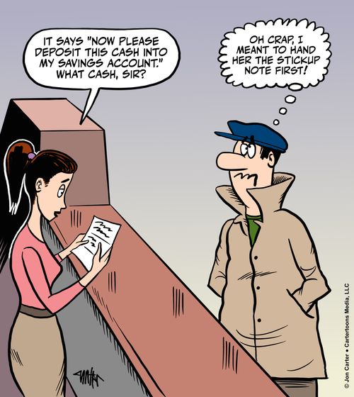 "Oh crap, I meant to hand her the stickup note first!"