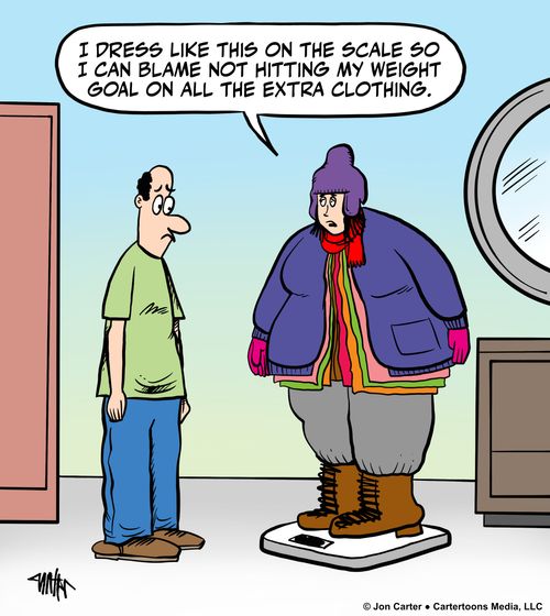 "I dress like this on the scale so I can blame not hitting my weight goal on all the extra clothing."