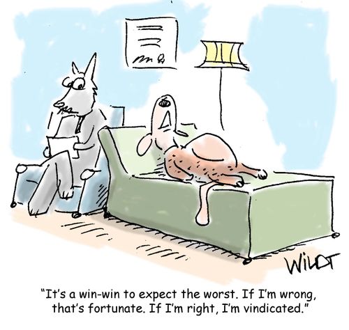 "It's a win-win to expect the worst. If I'm wrong, that's fortunate. If I'm right, I'm vindicated."