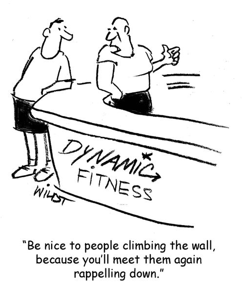"Be nice to people climbing the wall, because you'll meet them again rappelling down."