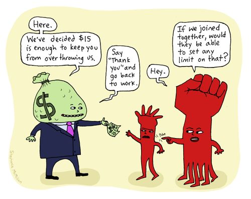 "Here. We've decided $15 is enough to keep you from overthrowing us."