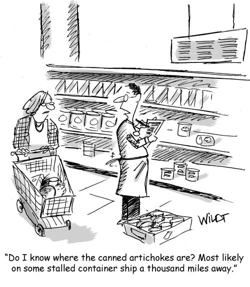 "Do I know where the canned artichokes are? Most likely on some stalled container ship a thousand miles away."
