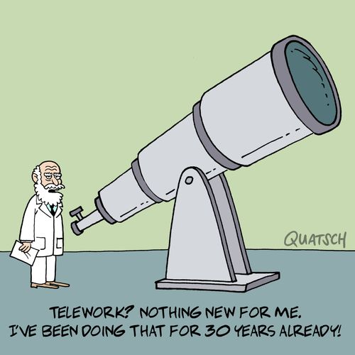 "Telework? Nothing new for me. I've been doing that for 30 years already!"