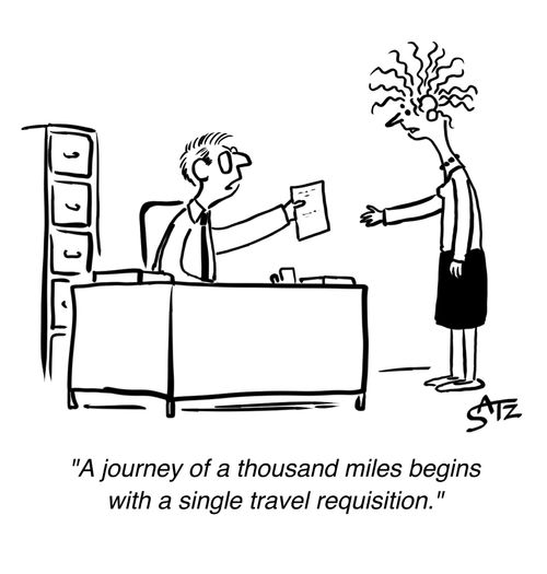 "A journey of a thousand miles begins with a single travel requisition."