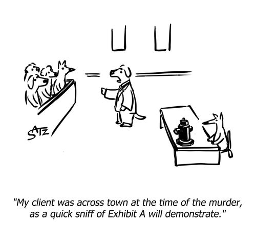"My client was across town at the time of the murder, as a quick sniff of Exhibit A will demonstrate."