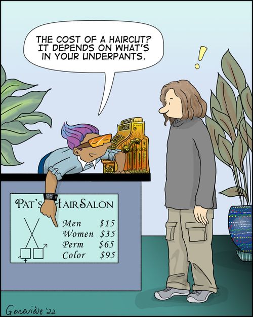 "The cost of a haircut? It depends on what's in your underpants."