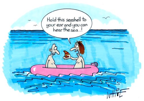 "Hold this seashell  your ear and you can hear the sea...!"