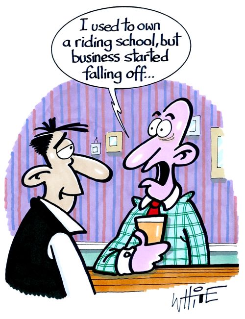 "I used to own a riding school, but business started falling off..."