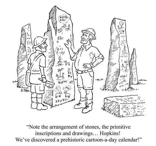 "Note the arrangement of stones, the primitive inscriptions and drawings... Hopkins! We've discovered a prehistoric cartoon-a-day calendar!"