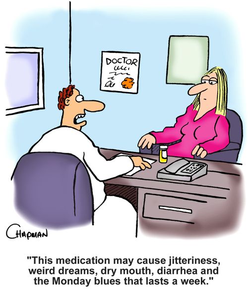 "This medication may cause jitteriness, weird dreams, dry mouth, diarrhea and the Monday blues that lasts a week."