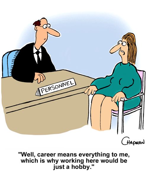 "Well, career means everything to me, which is why working here would be just a hobby."