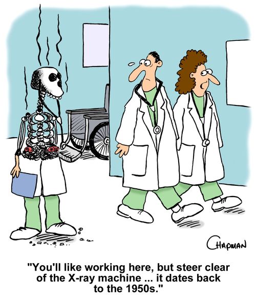 "You'll like working here, but steer clear of the X-ray machine... it dates back to the 1950s..."