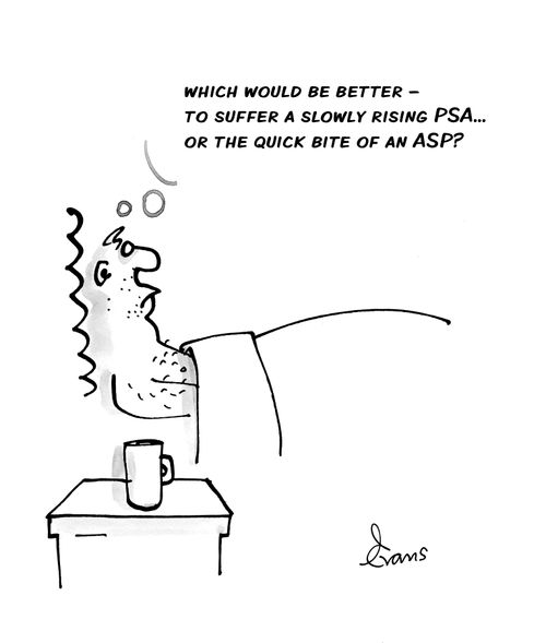 "Which would be better -  to suffer a slowly rising PSA... or the quick bite of an ASP?"