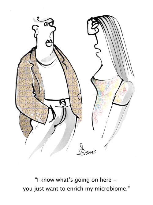 "I know what's going on here - you just want to enrich my microbiome."