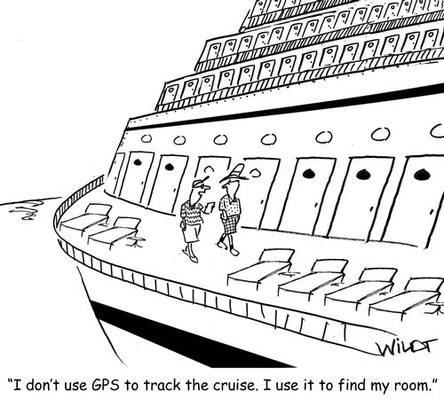 "I don't use GPS to track the cruise. I use it to find my room."