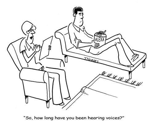 "So, how long have you been hearing voices?"