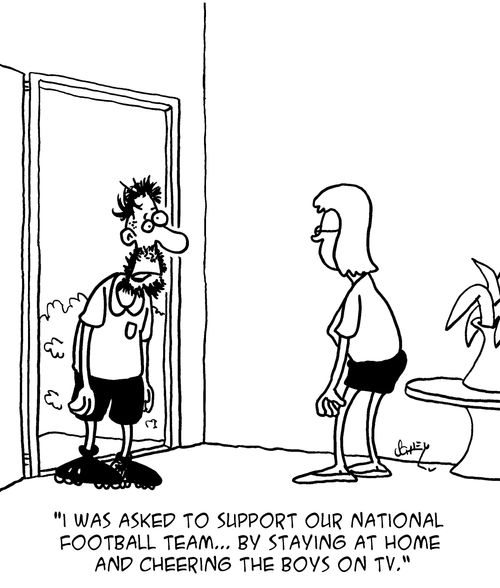 "I was asked to support our national football team. . . by staying at home and cheering the boys on TV."