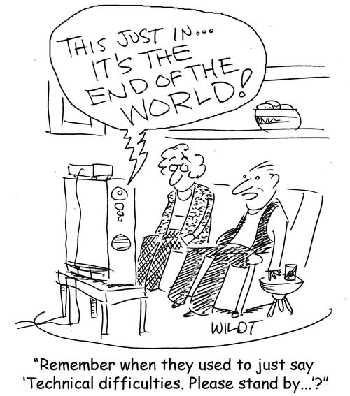 "This just in. . . It's the END OF THE WORLD!"